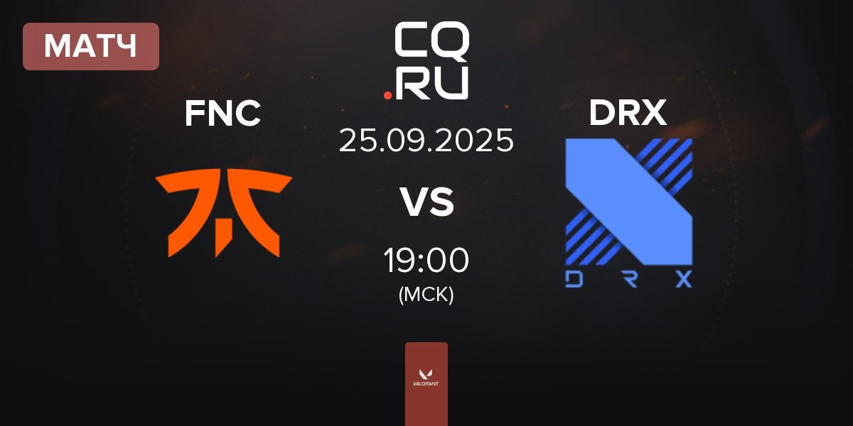 Матч Fnatic FNC vs DRX | 25.09