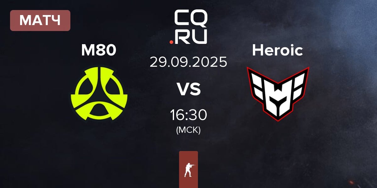 Матч M80 vs Heroic | 29.09
