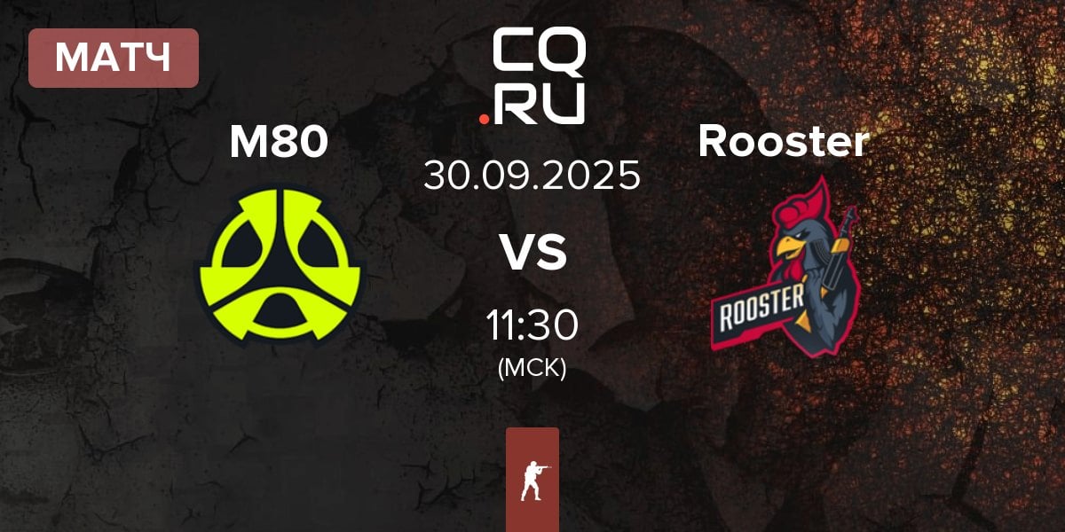 Матч M80 vs Rooster | 30.09